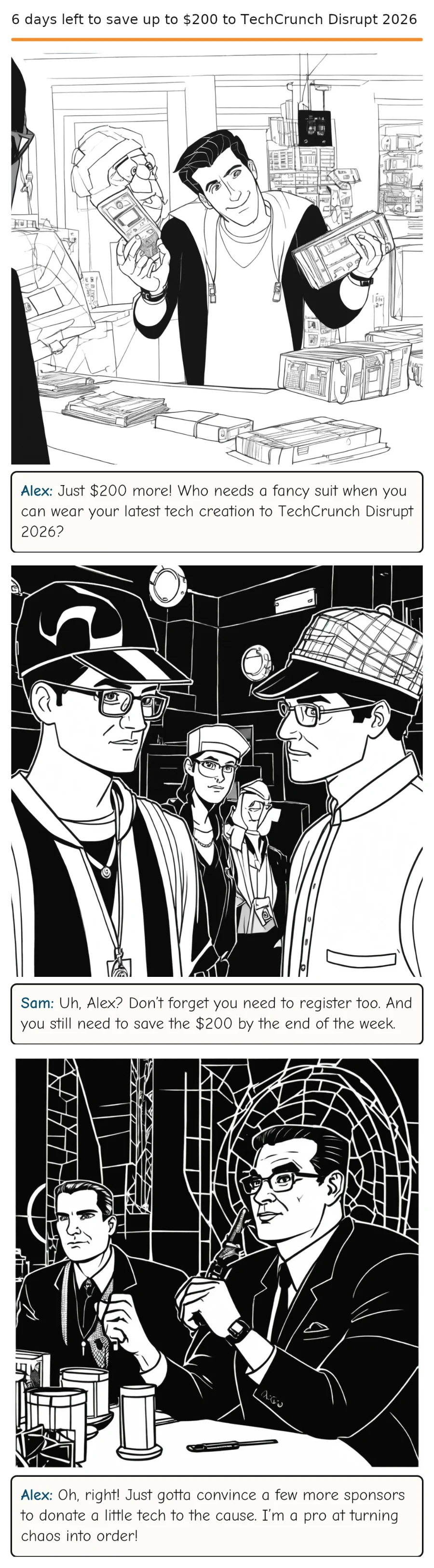 6 days left to save up to $200 to TechCrunch Disrupt 2026 — comic strip