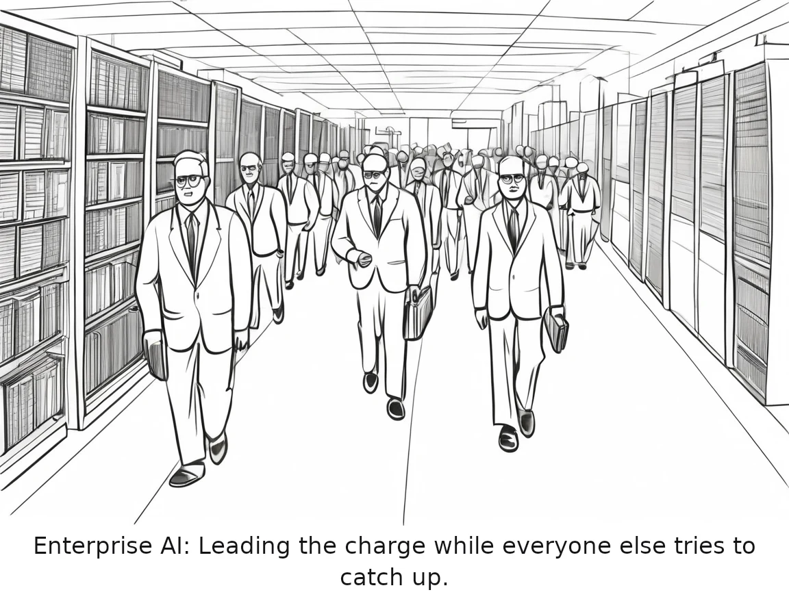 Enterprise AI: Leading the charge while everyone else tries to catch up.