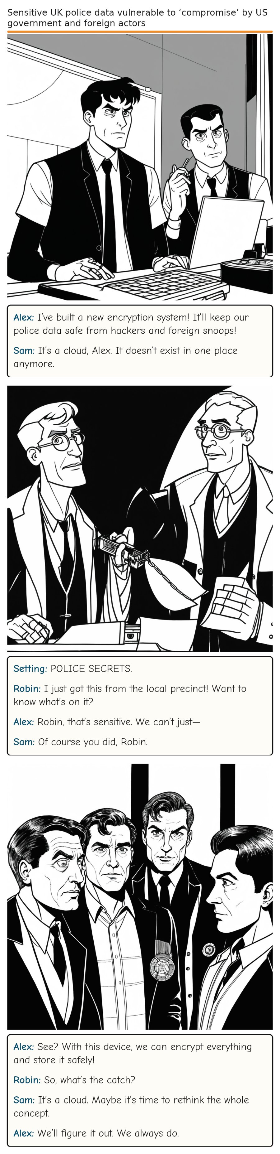 Sensitive UK police data vulnerable to ‘compromise’ by US government and foreign actors — comic strip